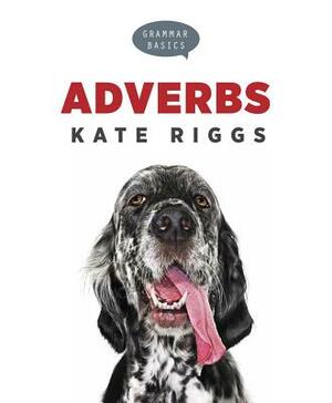 Adverbs by Kate Riggs