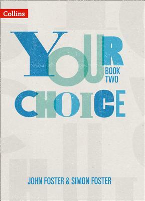 Your Choice - Your Choice Student Book 2: The Whole-School Solution for Pshe Including Relationships, Sex and Health Education by John Foster, Simon Foster