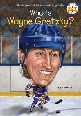 Who Is Wayne Gretzky? by Who HQ, Gail Herman