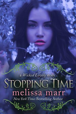 Stopping Time: A Wicked Lovely Story by Melissa Marr, Melissa Marr