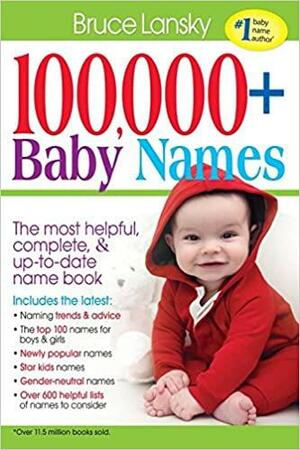 100,000 + Baby Names: The most helpful, complete, & up-to-date name book by Bruce Lansky