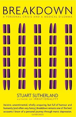 Breakdown: A Personal Crisis And A Medical Dilemma by Stuart Sutherland