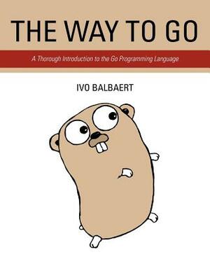 The Way to Go: A Thorough Introduction to the Go Programming Language by Ivo Balbaert