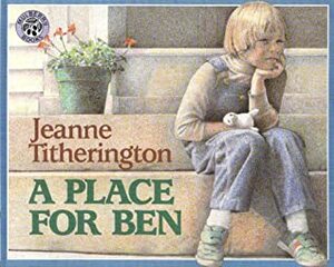 A Place for Ben by Jeanne Titherington