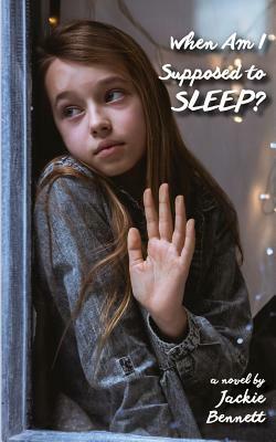 When Am I Supposed to Sleep? by Jackie Bennett