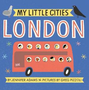 My Little Cities: London: (travel Books for Toddlers, City Board Books) by Jennifer Adams