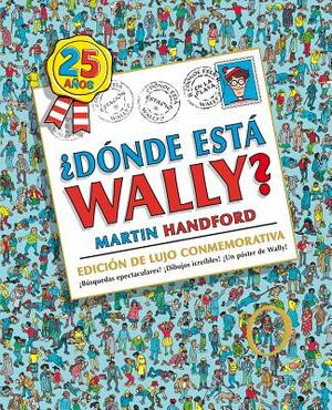 Donde Esta Wally?: Edicion de Lujo 25 Aniversario / Where's Wally?: 25th Anniversary Edition by Martin Handford