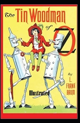 The Tin Woodman of Oz Illustrated by L. Frank Baum