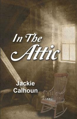 In the Attic by Jackie Calhoun