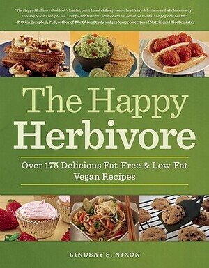 The Happy Herbivore Cookbook: Over 175 Delicious Fat-Free & Low-Fat Vegan Recipes by Lindsay S. Nixon