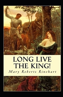 Long Live the King Annotated by Mary Roberts Rinehart