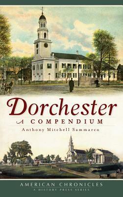 Dorchester: A Compendium by Anthony Mitchell Sammarco