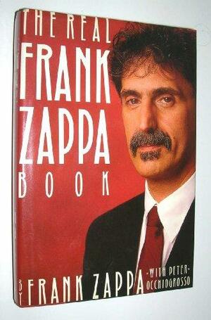 Real Frank Zappa Book by Peter Occhiogrosso, Frank Zappa