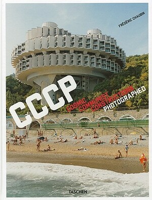 Frédéric Chaubin. Cccp. Cosmic Communist Constructions Photographed by 