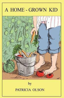 A Home-Grown Kid by Tom Piper, Steve William Laible, Patricia Olson