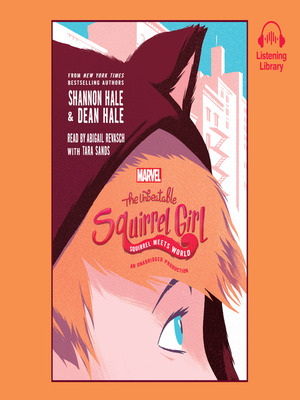 The Unbeatable Squirrel Girl: Squirrel Meets World by Shannon Hale, Dean Hale