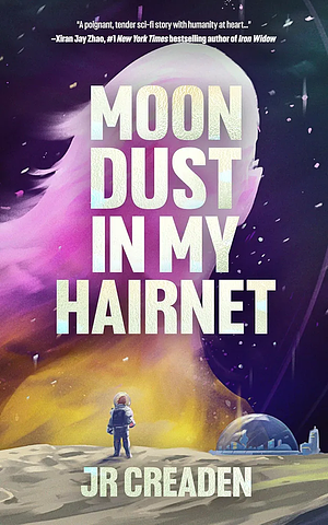 Moon Dust in My Hairnet by J.R. Creaden