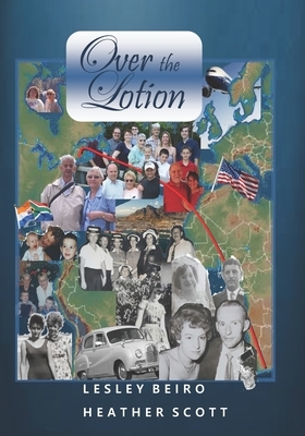 Over the Lotion by Lesley Beiro, Heather Scott