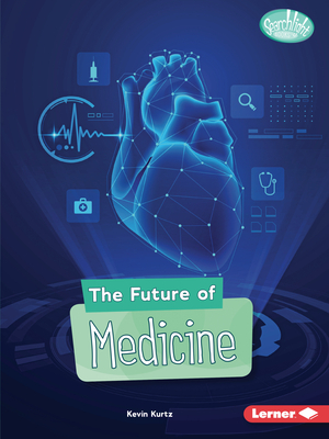 The Future of Medicine by Kevin Kurtz