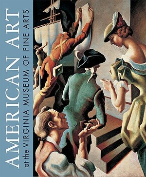 American Art at the Virginia Museum of Fine Arts by Elizabeth O'Leary, Sylvia Yount, Susan J. Rawles