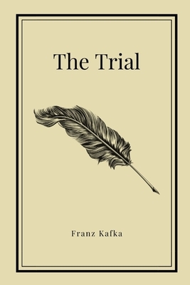 The Trial by Franz Kafka by Franz Kafka