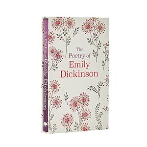 The Poetry of Emily Dickinson by Emily Dickinson