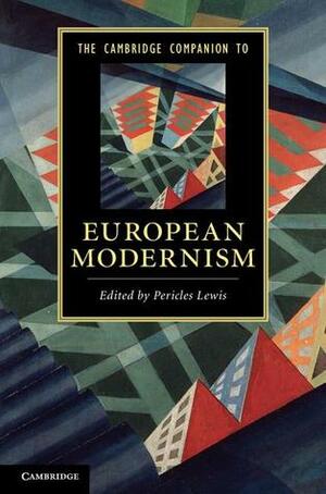 The Cambridge Companion to European Modernism by Pericles Lewis