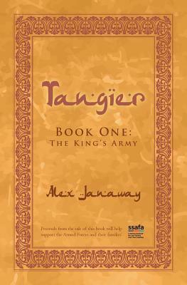 Tangier: Book One: The Kings Army by Alex Janaway