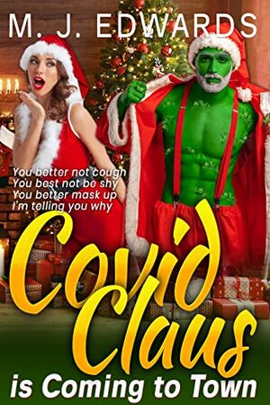 Covid Claus is Coming to Town by M.J. Edwards
