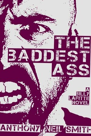 The Baddest Ass by Anthony Neil Smith