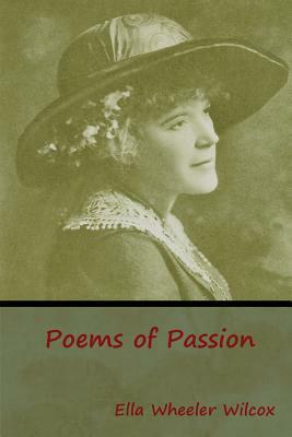 Poems of Passion by Ella Wheeler Wilcox