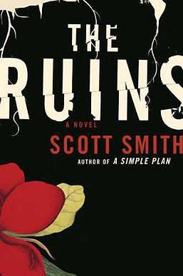 The Ruins: A Novel by Scott Smith