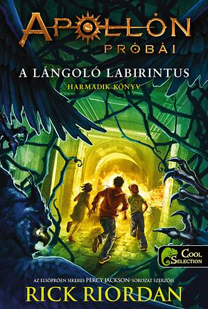 A lángoló Labirintus by Rick Riordan