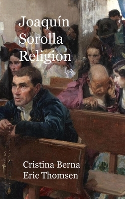 Joaquín Sorolla Religion: Hardcover by Cristina Berna, Eric Thomsen