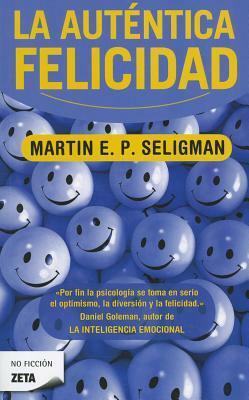 La Autentica Felicidad Authentic Happiness by Martin Seligman