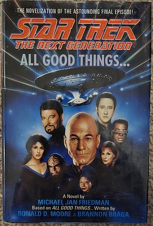 Star Trek, The Next Generation: All Good Things... by Michael Jan Friedman
