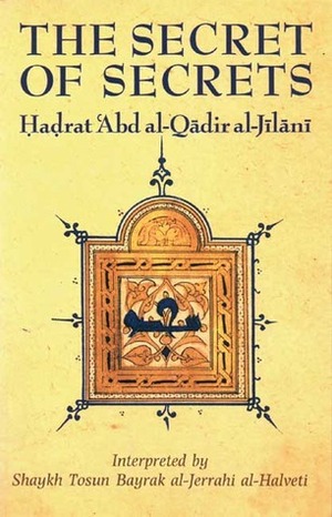 The Secret of Secrets by Tosun Bayrak, عبد القادر الجيلاني, ʿAbd Al-Qadir al-Jilani