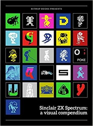 Sinclair ZX Spectrum: a visual compendium by Sam Dyer