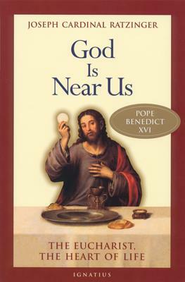 God Is Near Us: The Eucharist, the Heart of Life by Stephan Otto Horn, Joseph Ratzinger, Vinzenz Pfnur