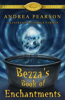 Bezza's Book of Enchantments by Andrea Pearson