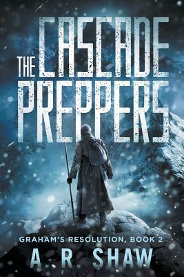 The Cascade Preppers by A. R. Shaw