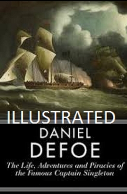 The Life, Adventures & Piracies of the Famous Captain Singleton Illustrated by Daniel Defoe