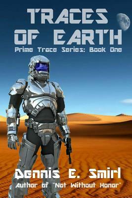 Traces of Earth: Prime Trace Series: Book One by Dennis E. Smirl