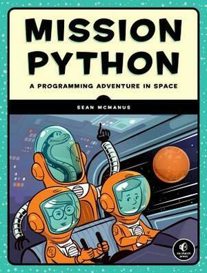 Mission Python: A Programming Adventure in Space by Sean McManus