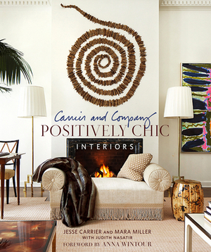 Carrier and Company: Positively Chic Interiors by Mara Miller, Jesse Carrier