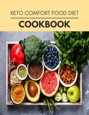 Keto Comfort Food Diet Cookbook: Plant-Based Diet Program That Will Transform Your Body with a Clean Ketogenic Diet by Hannah Gill