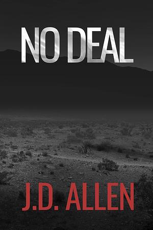 No Deal by J.D. Allen, J.D. Allen