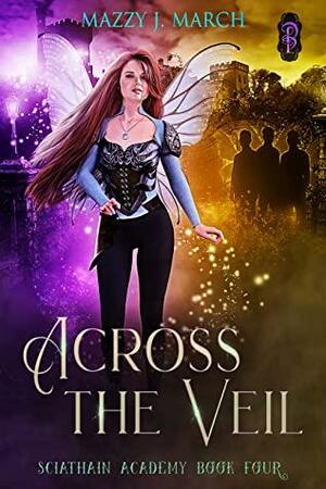 Across the Veil by Mazzy J. March