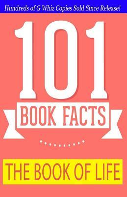 The Book of Life -101 Book Facts: #1 Fun Facts & Trivia Tidbits by G. Whiz
