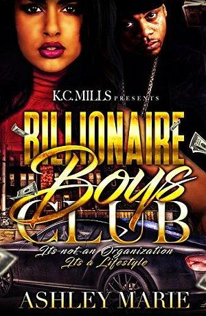 Billionaire Boys Club: Its Not an Organization Its a Lifestyle by Ashley Marie, Ashley Marie